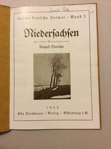 Niedersachsen, Unsere Deutsche Heimat/Band 2. Verlag Edo Dieckmann, Oldenburg i. O. 1925